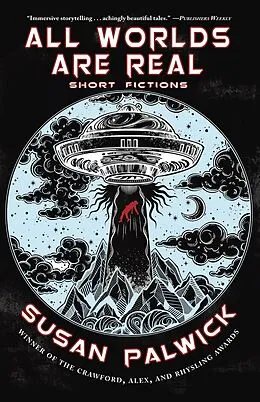E-Book (epub) All Worlds are Real: Short Fictions von Susan Palwick