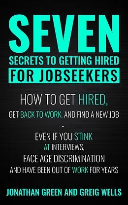 E-Book (epub) Seven Secrets to Getting Hired for Jobseekers von Jonathan Green, Greig Wells