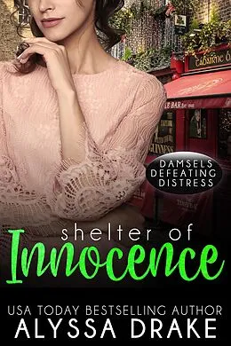 E-Book (epub) Shelter of Innocence (Damsels Defeating Distress, #2) von Alyssa Drake