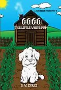 E-Book (epub) Coco - The Little White Pup (A Zoe Bella Book #9) von B. W. Evans