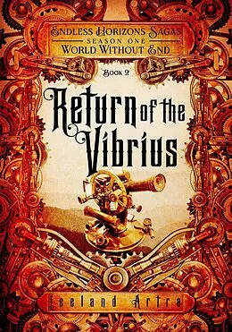 E-Book (epub) Return of the Vibrius (A series of short gaslamp steampunk adventures books exploring a magic future world, #2) von Leeland Artra