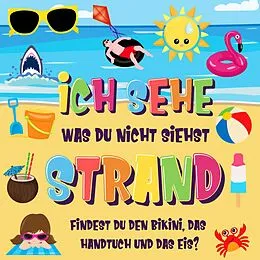 E-Book (epub) Ich sehe was du nicht siehst: Strand. Findest du den Bikini, das Handtuch und das Eis? (Ich sehe was Buch für 2-4 jährige Kinder, #6) von Pamparam Kinderbücher