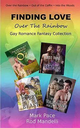 E-Book (epub) Finding Love Over The Rainbow Gay Romance Fantasy Collection von Mark Pace, Rod Mandelli