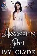 E-Book (epub) Assassin's Past (The Assassin and her Dragon Princes, #2) von Ivy Clyde