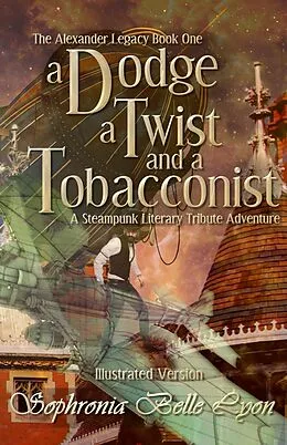 E-Book (epub) Illustrated Dodge Twist and a Tobacconist (The Alexander Legacy, #0) von Sophronia Belle Lyon