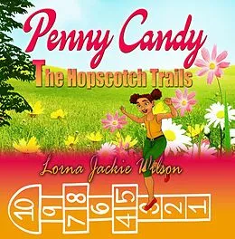 E-Book (epub) Penny Candy: The Hopscotch Trails von Lorna Jackie Wilson