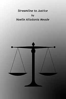E-Book (epub) Streamline to Justice von Noelle Alladania Meade