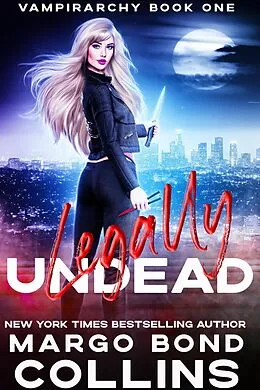 E-Book (epub) Legally Undead (The Vampirarchy, #1) von Margo Bond Collins