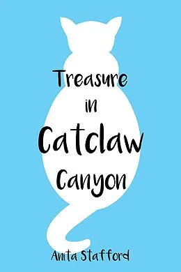 E-Book (epub) Treasure in Catclaw Canyon (The Legend of Sassafras House, #2) von Anita Stafford