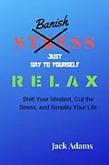 E-Book (epub) Banish Stress von Jack Adams