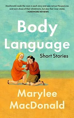E-Book (epub) Body Language: Twelve Unforgettable Portraits of Heartbreak and Desire von Marylee Macdonald