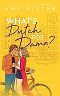 E-Book (epub) What's Dutch for Damn? (Have Heart, Will Travel, #2) von Amy Blythe