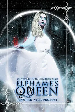E-Book (epub) Elphame's Queen (Winter's Queen, #3) von Jennifer Allis Provost