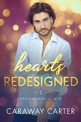 E-Book (epub) Hearts Redesigned (Professions of Love, #2) von Caraway Carter