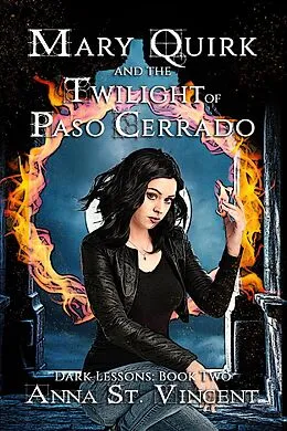 E-Book (epub) Mary Quirk and the Twilight of Paso Cerrado (Dark Lessons, #2) von Anna St. Vincent