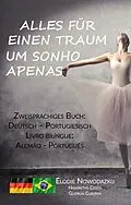 E-Book (epub) Alles für einen Traum / Um Sonho Apenas (Zweisprachiges Buch: Deutsch - Portugiesisch / Alemão - Português)) von Elodie Nowodazkij