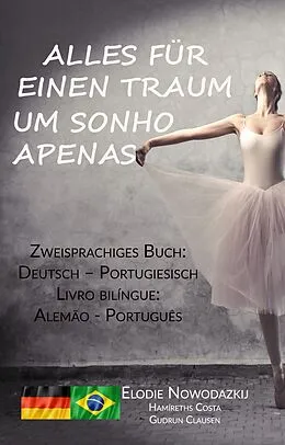 E-Book (epub) Alles für einen Traum / Um Sonho Apenas (Zweisprachiges Buch: Deutsch - Portugiesisch / Alemão - Português)) von Elodie Nowodazkij
