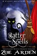 E-Book (epub) Batter and Spells (#5, Sweetland Witch Women Sleuths) (A Cozy Mystery Book) von Zoe Arden