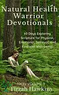 E-Book (epub) Natural Health Warrior Devotionals (NKJV, #3) von Tirzah Hawkins