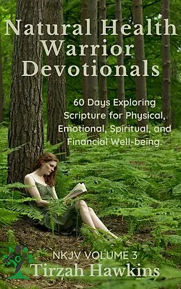 E-Book (epub) Natural Health Warrior Devotionals (NKJV, #3) von Tirzah Hawkins