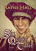 E-Book (epub) Six Quirky Tales Vol. 1 von Rayne Hall