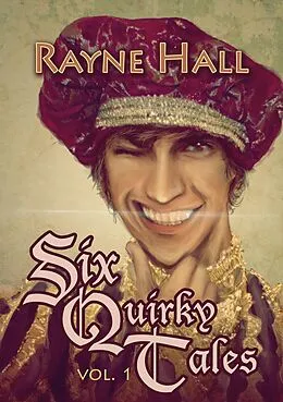 E-Book (epub) Six Quirky Tales Vol. 1 von Rayne Hall