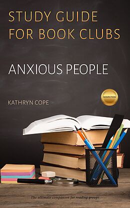 E-Book (epub) Study Guide for Book Clubs: Anxious People (Study Guides for Book Clubs, #47) von Kathryn Cope