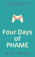 E-Book (epub) Four Days of PHAME: A Matt Mollster Mystery von M. D. Metro