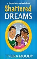 E-Book (epub) Shattered Dreams: A Short Story (Eugeena Patterson Family Shorts, #1) von Tyora Moody