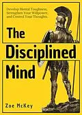 E-Book (epub) The Disciplined Mind (Cognitive Development, #3) von Zoe Mckey