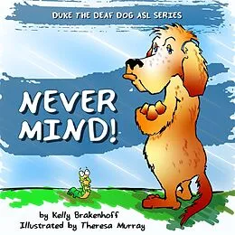 E-Book (epub) Never Mind (Duke the Deaf Dog ASL Series) von Kelly Brakenhoff