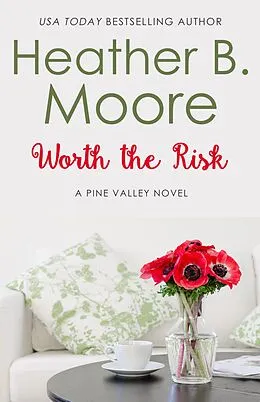 E-Book (epub) Worth the Risk (Pine Valley, #1) von Heather B. Moore