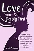 E-Book (epub) Love Your-Self Deeply First von Judith Coleman
