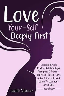 E-Book (epub) Love Your-Self Deeply First von Judith Coleman