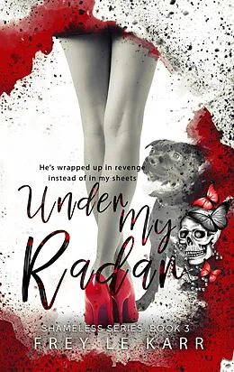 E-Book (epub) Under My Radar (Shameless, #3) von Frey Le Karr