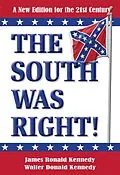 E-Book (epub) The South Was Right! A New Edition for the 21st Century von James Ronald Kennedy, Walter Donald Kennedy