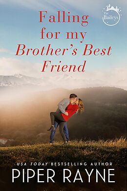 E-Book (epub) Falling for my Brother's Best Friend (The Baileys, #4) von Piper Rayne