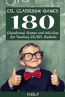 E-Book (epub) ESL Classroom Games: 180 Educational Games and Activities for Teaching ESL/EFL Students von Louis McKinney, Denise Scott