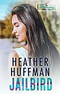 E-Book (epub) Jailbird (The Throwaways, #2) von Heather Huffman