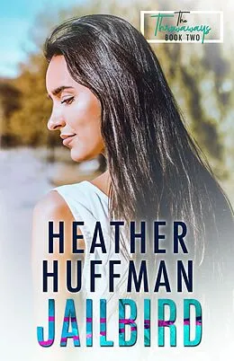 E-Book (epub) Jailbird (The Throwaways, #2) von Heather Huffman