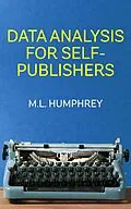 E-Book (epub) Data Analysis for Self-Publishers von M. L. Humphrey