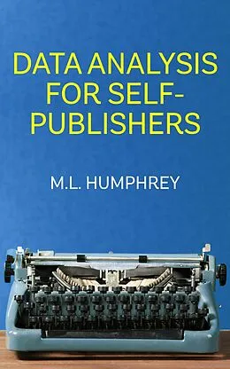 E-Book (epub) Data Analysis for Self-Publishers von M. L. Humphrey