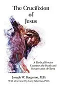 E-Book (epub) The Crucifixion of Jesus von Joseph W. Bergeron