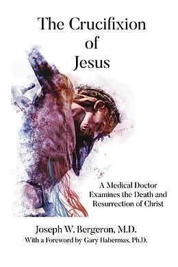 E-Book (epub) The Crucifixion of Jesus von Joseph W. Bergeron