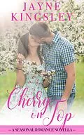 E-Book (epub) Cherry On Top (Four Seasons of Romance, #1) von Jayne Kingsley