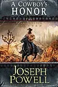E-Book (epub) A Cowboy's Honor (The Texas Riders Western #3) (A Western Frontier Fiction) von Joseph Powell