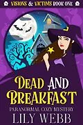 E-Book (epub) Dead and Breakfast (Visions & Victims, #1) von Lily Webb