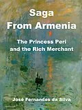 E-Book (epub) Saga From Armenia - The Princess Peri and the Rich Merchant (Popular Sagas from Caucasus, #3) von Jose Fernandes Da Silva