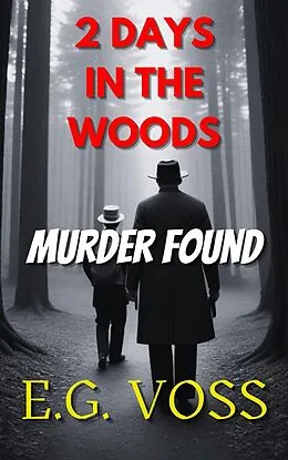 E-Book (epub) 2 Days in the Woods: Murder Found (Murder Made, #4) von E. G. Voss