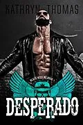 E-Book (epub) Desperado (Book 3) von Kathryn Thomas